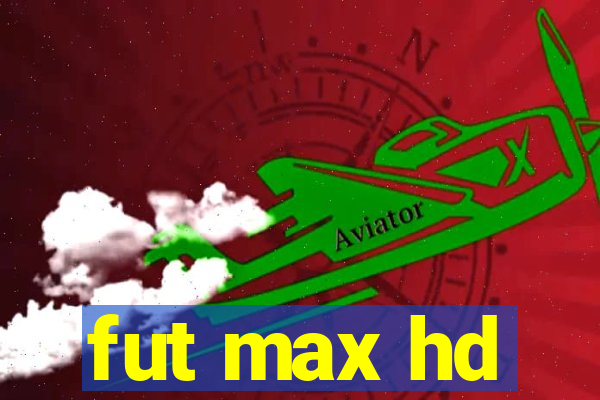 fut max hd